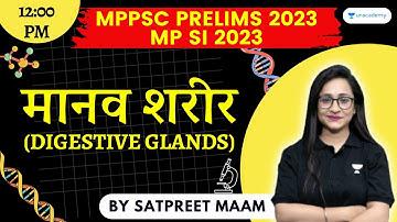 Digestive System Part II | Science For MPPSC | MP SI 2023 | MPPSC PRELIMS 2023 | By Satpreet Maam