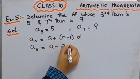 Determine AP whose 3rd term is 5 and 7th term is 9 I Arithmetic Progressions I