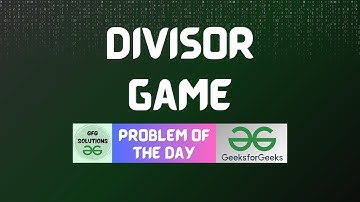 #235 GFG POTD | Divisor Game | GFG Solutions | 09-05-2024