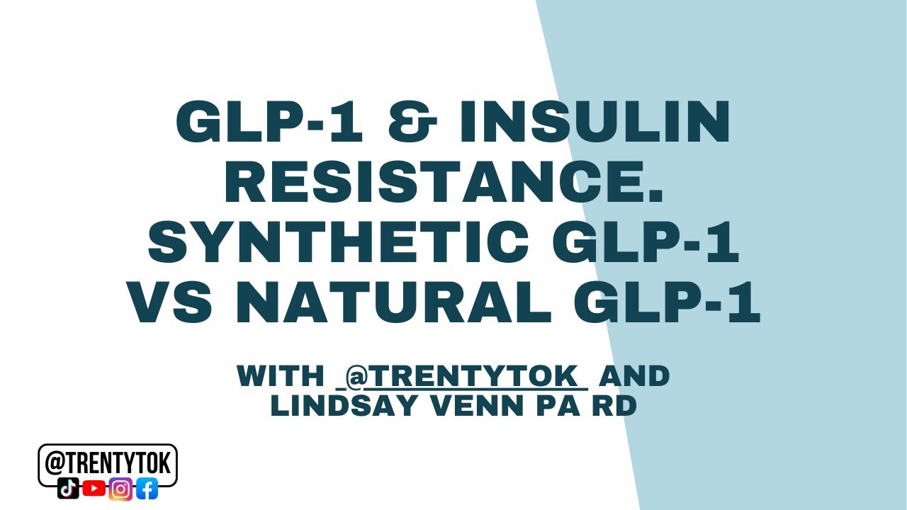 Outline Video GLP-1 & Insulin Resistance. Synthetic GLP-1 vs Natural GLP-1 with @trentytok and Lindsay Venn PA RD