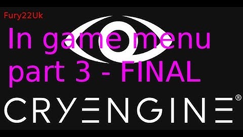 CRYENGINE *TUTORIAL* - IN GAME MENU from scratch part 3 - FINAL