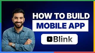 how to build mobile app using blink ai[2026 Full Guide]