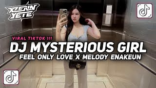 DJ MYSTERIOUS GIRL X FEEL ONLY LOVE X MELODY ENAKEUN SLOW BASS TERBARU VIRAL TIKTOK 2025 !