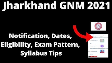 Jharkhand GNM 2021 : Application Form, Important Dates, Eligibility, Pattern, Selection Processes