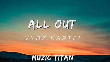 Vybz Kartel - All Out (Audio)