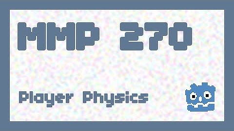 Player Physics ~ MMP 270
