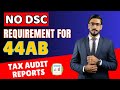 No DSC REQUIREMENT FOR 44AB  TAX AUDIT REPORTS || TaxDoctor