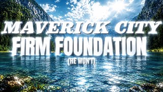 Firm Foundation (He Won't) - Maverick City Music | (Lyric Video) (GOD Songs)
