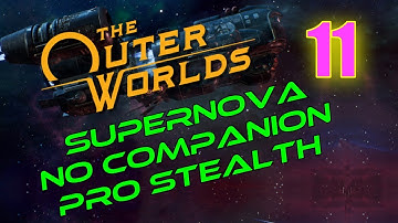 Outer Worlds Walkthrough SUPERNOVA NO COMPANIONS #11 - How to Get the Ol
