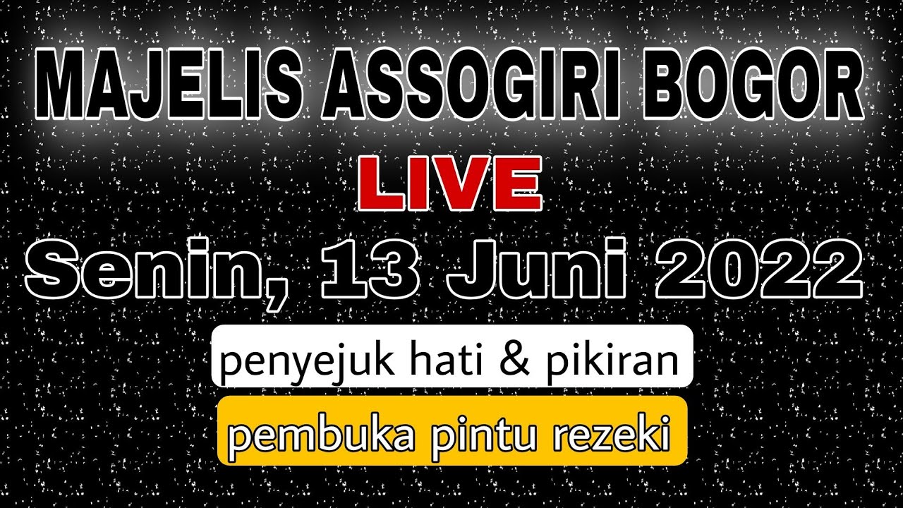 Majlis Assogiri Tanah baru Bogor || Senin, 13 Juni 2022