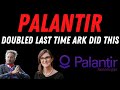 Palantir Stock Update - PLTR Stock Doubled Last Time Ark Invest Did This