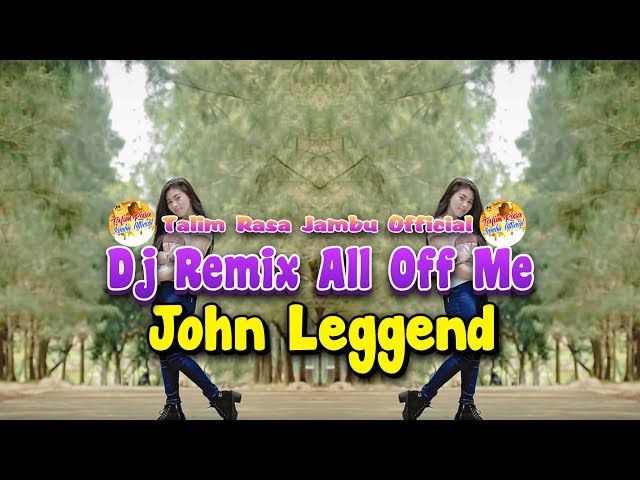 Dj Remix All Off Me - John Leggend full Bass class=