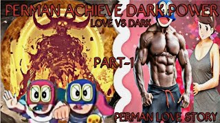 PERMAN POWER OF DARKNESS /LOVE VS DARK / PERMAN ACHIEVE DARK POWER /PERMAN LOVE STORY / PART-1//