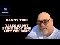 Danny Trio talks about being shot and being left for dead on the streets of Bayridge Brooklyn