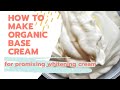 How to make organic base cream for promixing whitening and lightening body and face cream