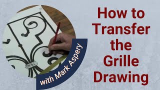 How to Transfer Grille Drawing onto Steel to Forge to Dimension (ABANA National Curriculum)
