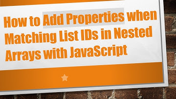 How to Add Properties when Matching List IDs in Nested Arrays with JavaScript