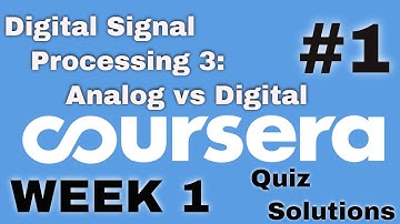 Digital Signal Processing 3: Analog Vs Digital | Week 1 Quiz Answers