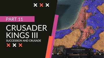 Icel plays Crusader Kings 3 [Part 11] | Succession and Crusade