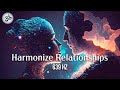639 Hz, Harmonize Relationships, Attract Love and Positive Energy, Heal Old Negative Energy