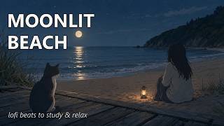 Moonlit Beach Lofi 🌙 1 Hour Calm Beats to Relax & Sleep