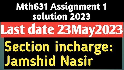 Mth631 Assignment 1 solution 2023 (Jamshid Nasir file)