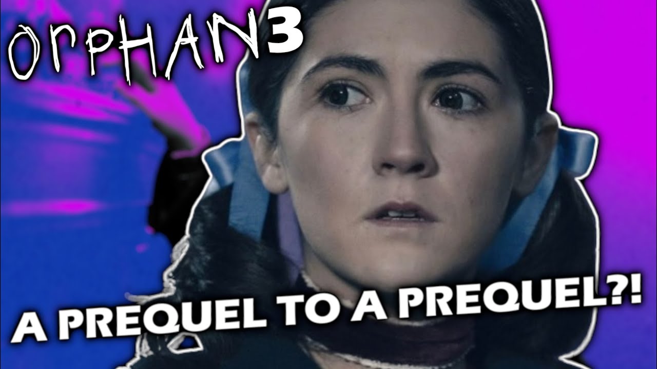 Will ORPHAN 3 Be ANOTHER Prequel?!