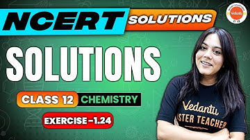 NCERT EXERCISE 1.24  SOLUTIONS | Chapter 1 | Class 12 Chemistry | CBSE 2024