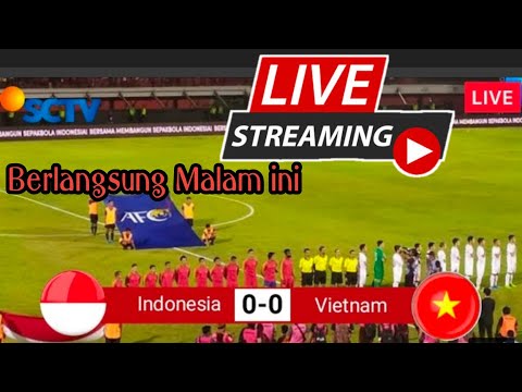 🔴Link Live Streaming: Timnas Indonesia VS Vietnam Malam Ini!