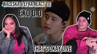 Waleska & Efra react to EXO's D.O. 디오 '괜찮아도 괜찮아 (That's okay)' Live Clip| REACTION