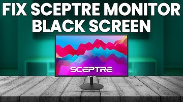 How To Fix Sceptre Monitor Black Screen (Detailed Guide To Help You Troubleshoot The Issue)