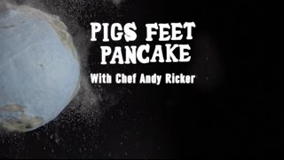 Pigs Feet Pancake with Chefs Ed Lee &amp; Andy Ricker
