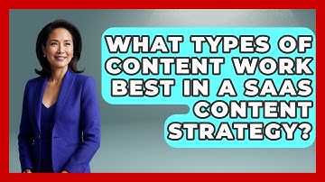 What Types of Content Work Best in a SaaS Content Strategy? | Saas Marketing Wizards News