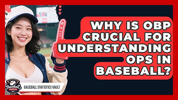 Why Is OBP Crucial For Understanding OPS In Baseball? - Baseball Statistics Vault