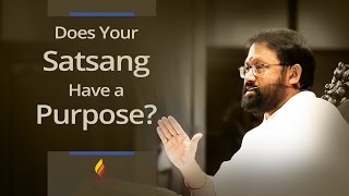 Does Your Satsang Have a Purpose?