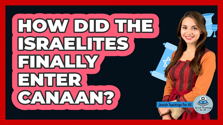 How Did the Israelites Finally Enter Canaan?