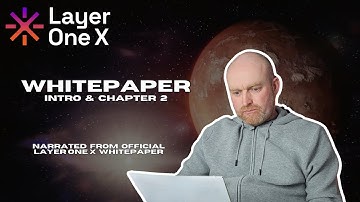 Layer One X Whitepaper  - Intro and Chapter 2 - Narrated from the Official WhitePaper