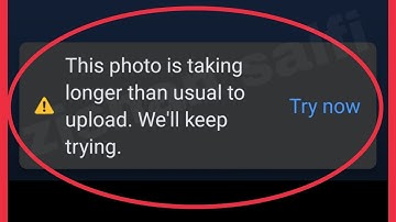 Facebook Fix This photo is taking longer than usual to upload. We