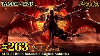 Soul Land Episode 263 - MULTI SUB Indonesia English Subtitles HD- 斗罗大陆 第263集 TAMAT / END @siapem703