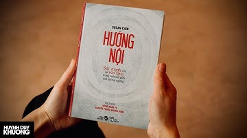 Hướng Nội - 1 Cuốn sách mở ra 6 năm đáng nhớ của cuộc đời | Huỳnh Duy Khương