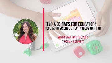 TVO Webinars for Educators | Coding in Science & Technology (Grades 1-8)