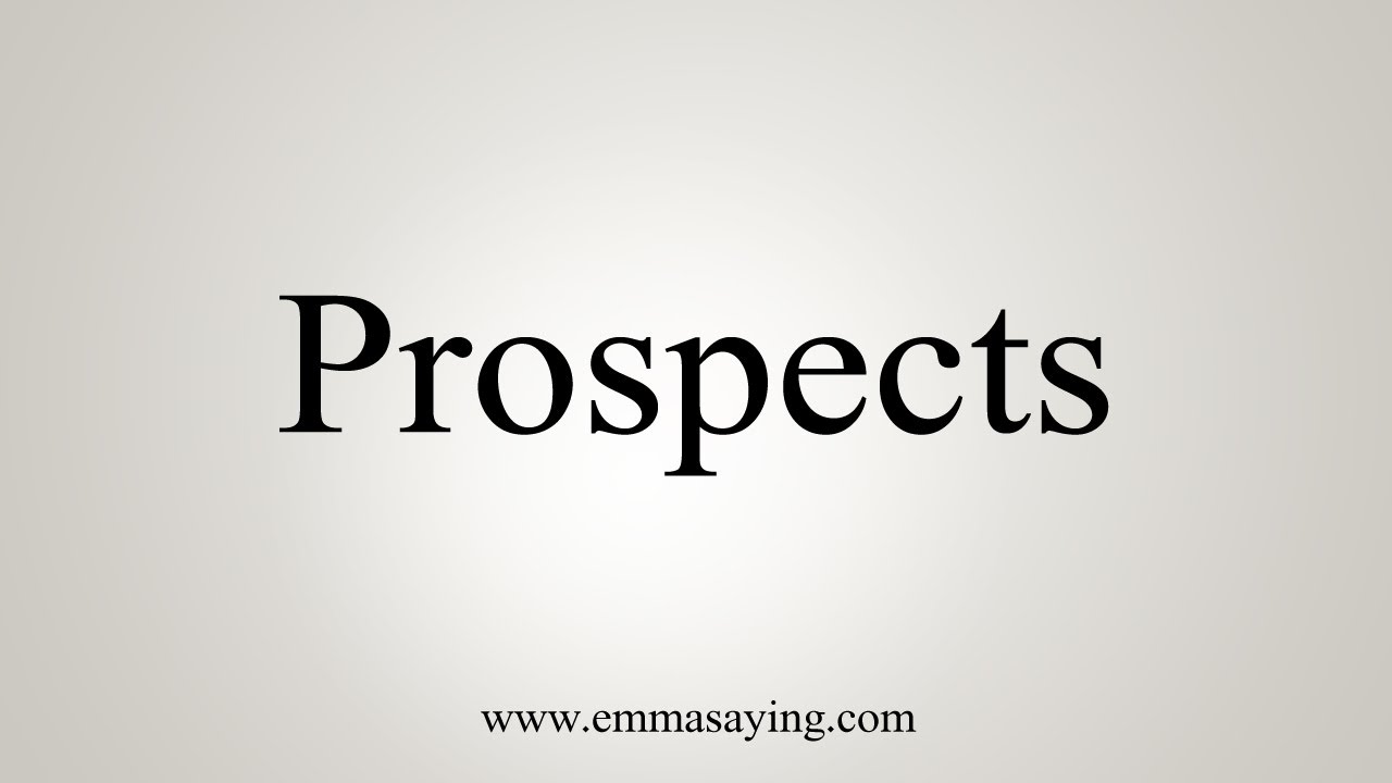 prospects แปลว่า  2022 Update  How To Say Prospects
