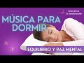 🧘‍♀️MUSICA PARA DORMIR || Música para MEDITAR || Música relajante || Equilibrio y paz mental