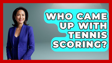 Who Came Up With Tennis Scoring? - The Racket Xpert