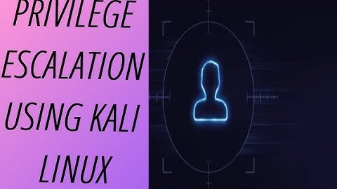 Privilege Escalation using Kali Linux
