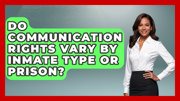 Do Communication Rights Vary By Inmate Type Or Prison? - Jail & Prison Insider