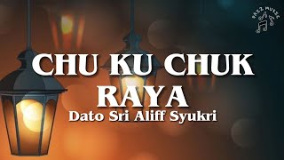 CHU KU CHUK RAYA | DATO SRI ALIFF SYUKRI | (Lyrics Video)