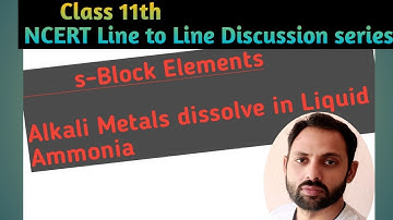 Class - 11th  s-block Elements (Alkali Metals dissolve in Liquid Ammonia)