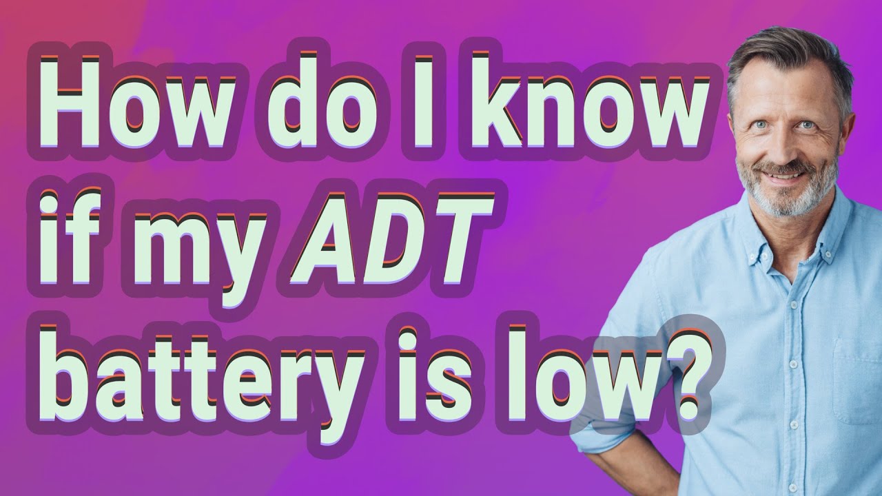 how-do-i-know-if-my-adt-battery-is-low-youtube