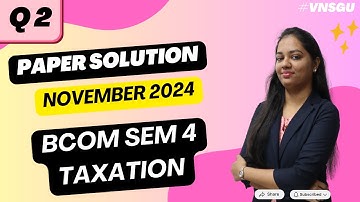 SY BCOM SEM 4 | TAXATION | PAPER SOLUTION | NOV 2024 | QUESTION 2 | E-ABHYASU